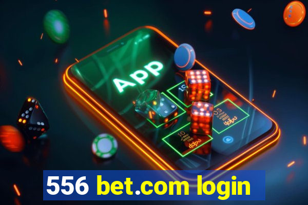 556 bet.com login