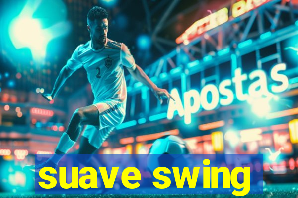 suave swing