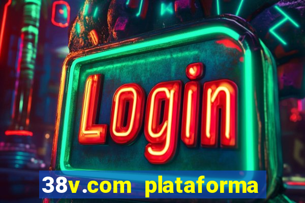 38v.com plataforma de jogos