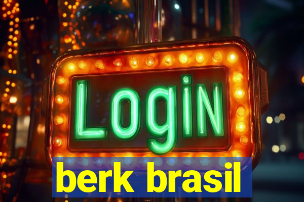 berk brasil