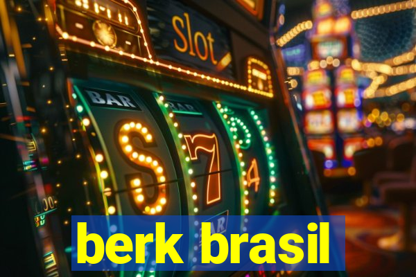 berk brasil