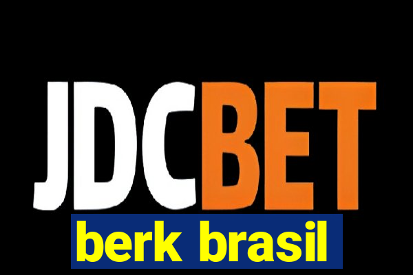 berk brasil