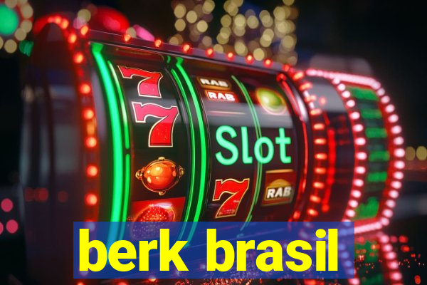 berk brasil