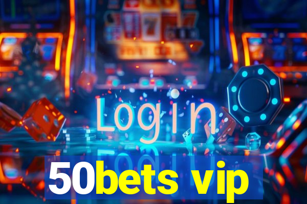 50bets vip