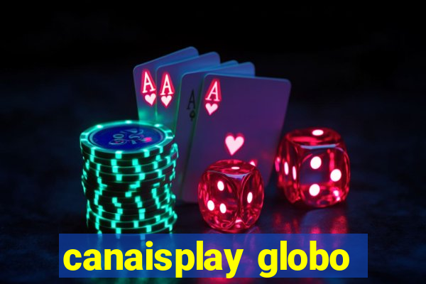 canaisplay globo