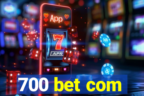 700 bet com