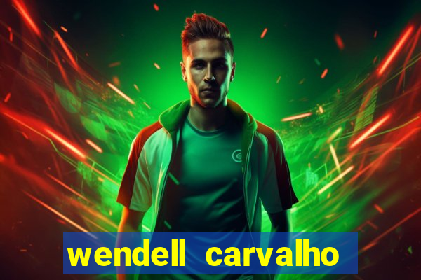 wendell carvalho reclame aqui