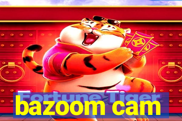 bazoom cam