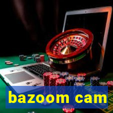 bazoom cam