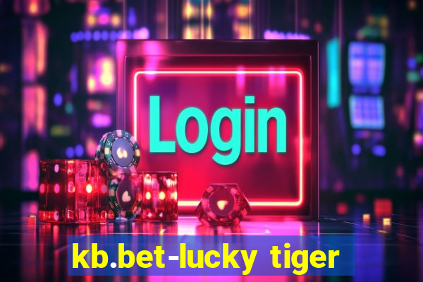 kb.bet-lucky tiger