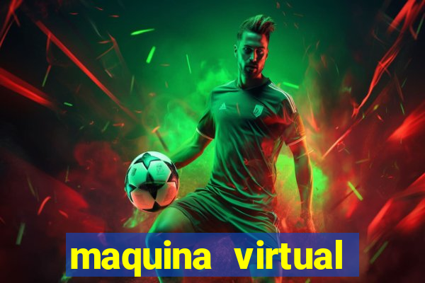 maquina virtual para jogar