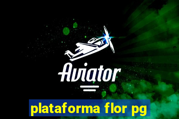 plataforma flor pg