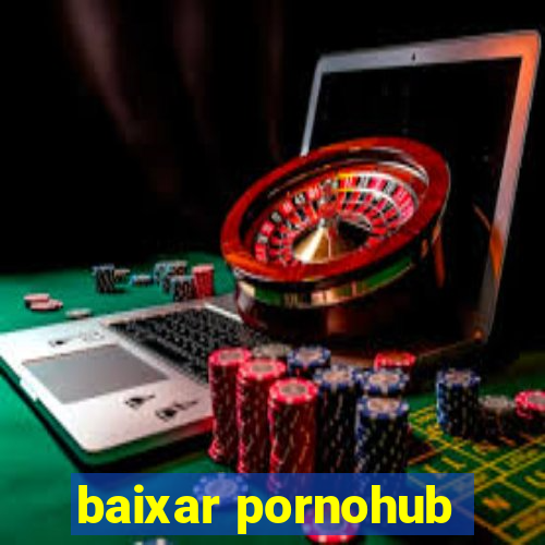 baixar pornohub