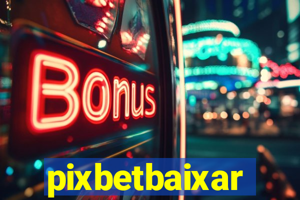 pixbetbaixar