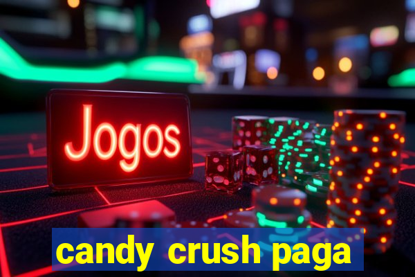 candy crush paga