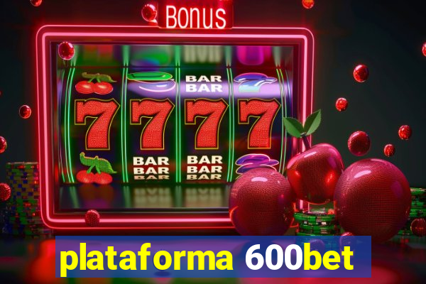 plataforma 600bet