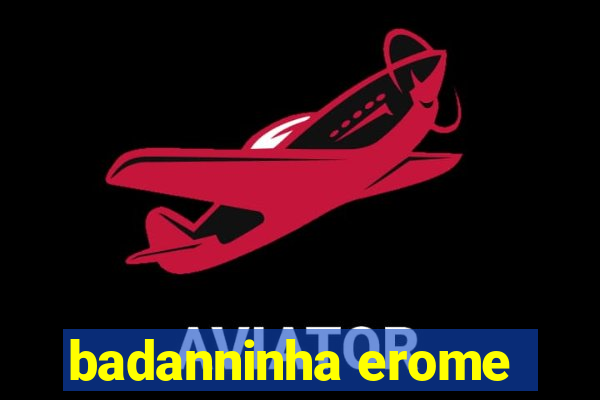 badanninha erome