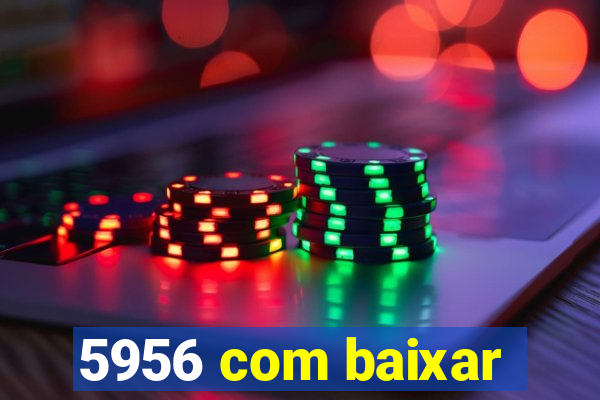 5956 com baixar