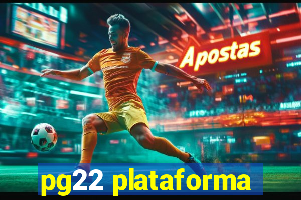 pg22 plataforma