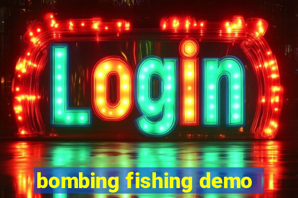 bombing fishing demo