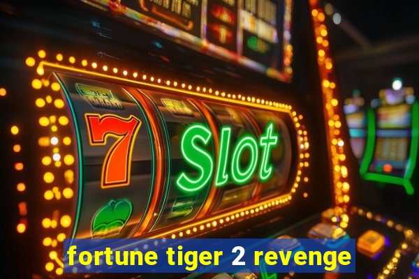 fortune tiger 2 revenge