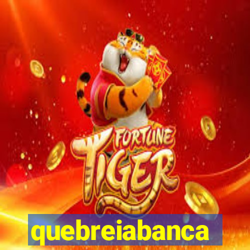 quebreiabanca