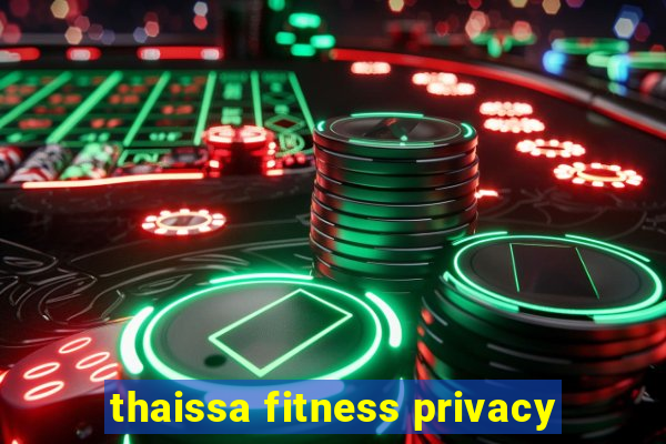 thaissa fitness privacy