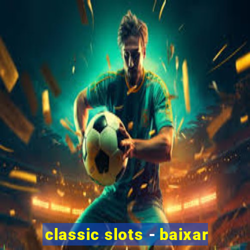 classic slots - baixar