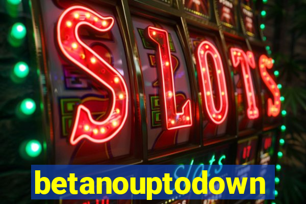 betanouptodown