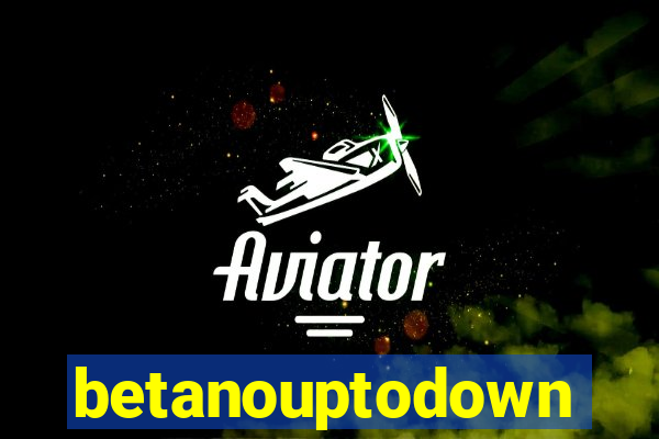 betanouptodown