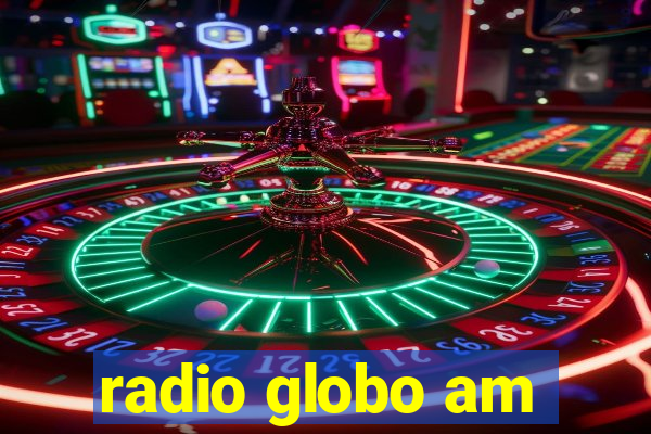 radio globo am