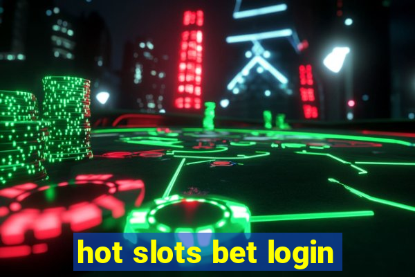 hot slots bet login