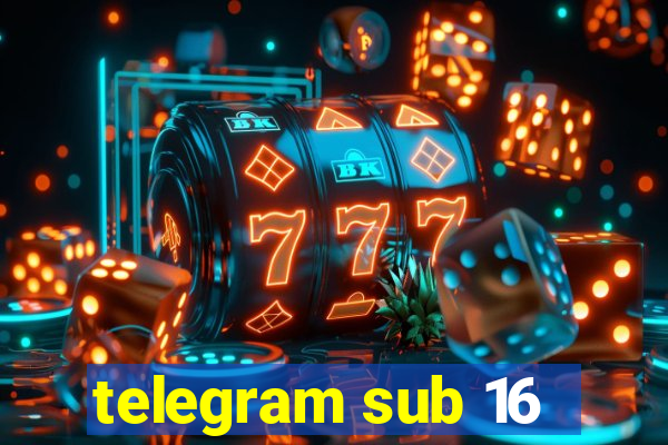 telegram sub 16