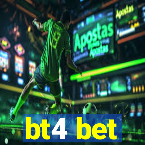 bt4 bet