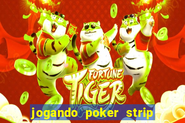 jogando poker strip com a mae