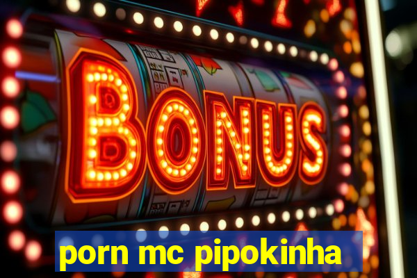 porn mc pipokinha