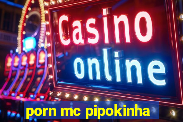 porn mc pipokinha