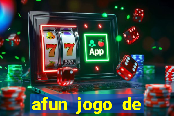 afun jogo de ganhar dinheiro