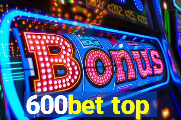 600bet top