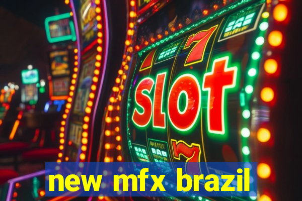 new mfx brazil