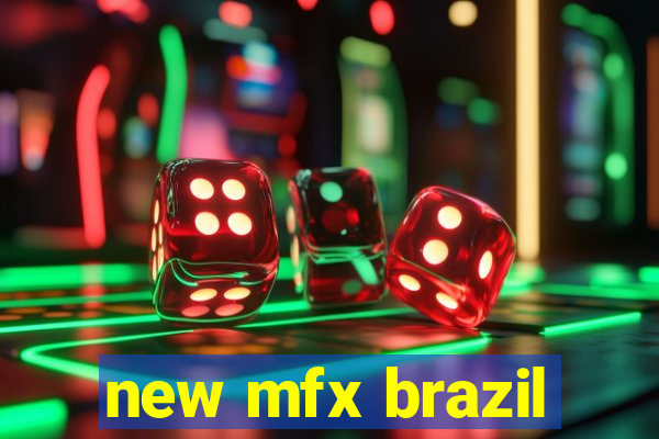 new mfx brazil