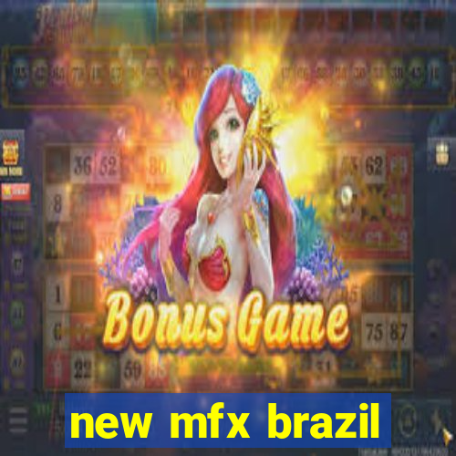 new mfx brazil