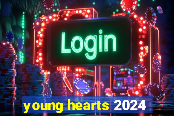 young hearts 2024