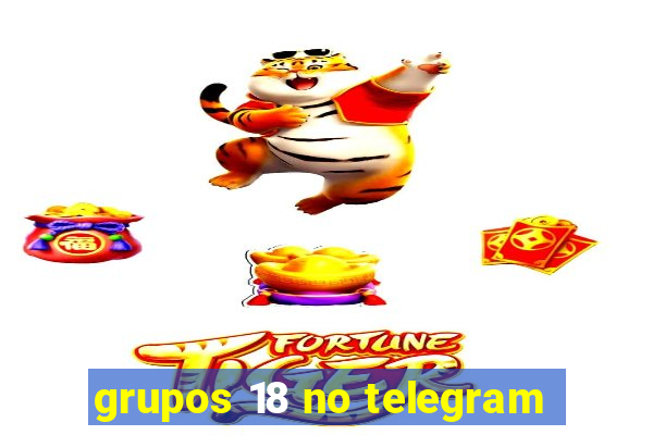 grupos 18 no telegram