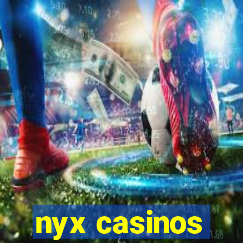 nyx casinos