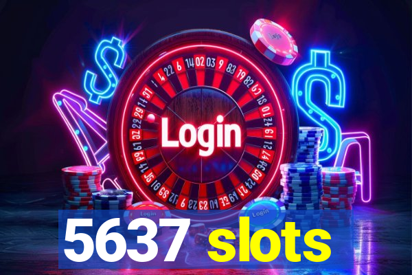 5637 slots