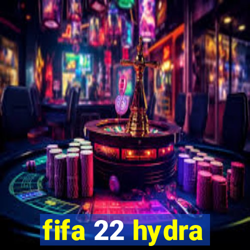 fifa 22 hydra