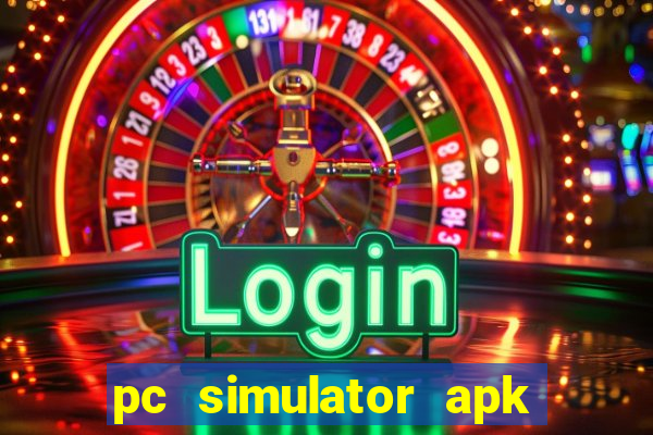 pc simulator apk dinheiro infinito