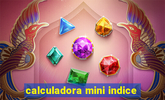 calculadora mini indice