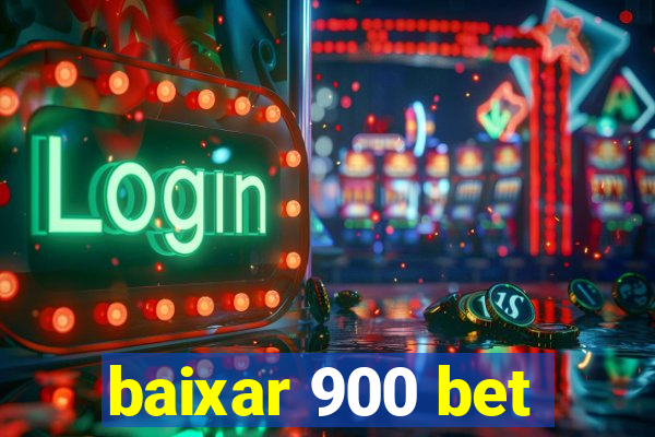 baixar 900 bet